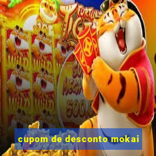 cupom de desconto mokai